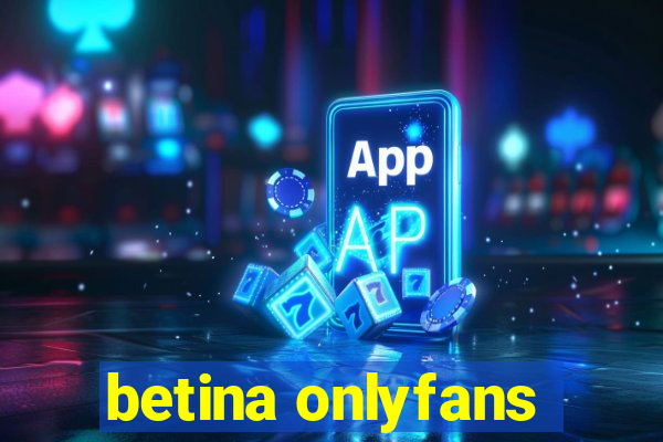 betina onlyfans